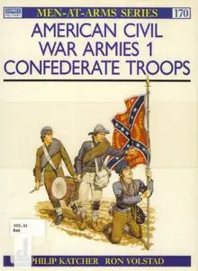 American Civil War Armies (1) : Confederate Troops (Men at Arms 170)