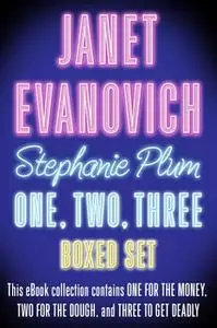 «Stephanie Plum One, Two, Three: One for the Money, Two for the Dough, Three to Get Deadly» by Janet Evanovich