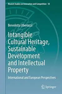 Intangible Cultural Heritage, Sustainable Development and Intellectual Property: International and European Perspectives
