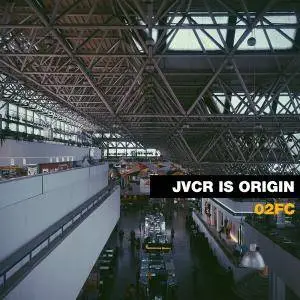 02FC - Jvcr Is Origin (2017)