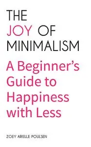 «The Joy of Minimalism» by Zoey Arielle Poulsen