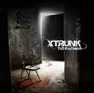 Xtrunk - Full Confession (2010) 