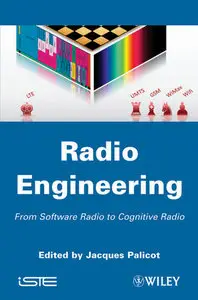 Radio Engineering: From Software Radio to Cognitive Radio (repost)