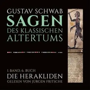 «Die Sagen des klassischen Altertums - 1. Band, 6. Buch, Teil 2: Die Herakliden» by Gustav Schwab