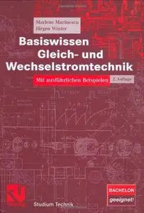 Basiswissen Gleich- und Wechselstromtechnik: Mit ausführlichen Beispielen