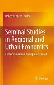 Seminal Studies in Regional and Urban Economics: Contributions from an Impressive Mind