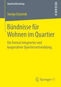 Bündnisse für Wohnen im Quartier: Ein Format integrierter und kooperativer Quartiersentwicklung