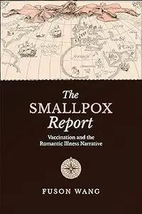 The Smallpox Report: Vaccination and the Romantic Illness Narrative