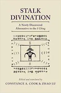 Stalk Divination: A Newly Discovered Alternative to the I Ching
