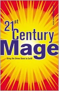 21st Century Mage: Bring the Divine Down to Earth