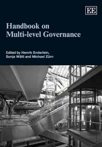 "Handbook On Multi-Level Governance" ed. by Henrik Enderlein, Sonja Walti, Michael Zurn