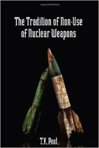 The Tradition of Non-Use of Nuclear Weapons by T.V. Paul