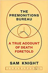 The Premonitions Bureau: A True Account of Death Foretold