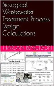 Biological Wastewater Treatment Process Design Calculations