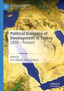 Political Economy of Development in Turkey: 1838 – Present