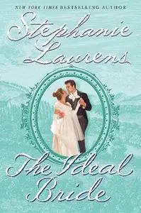 «The Ideal Bride» by Stephanie Laurens