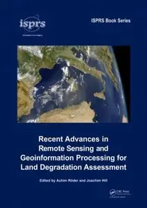 Recent Advances in Remote Sensing and Geoinformation Processing for Land Degradation Assessment (Repost)