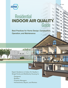 Residential Indoor Air Quality Guide : Best Practices for Home Design, Construction, Operation, and Maintenance