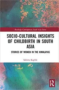 Socio-Cultural Insights of Childbirth in South Asia: Stories of Women in the Himalayas