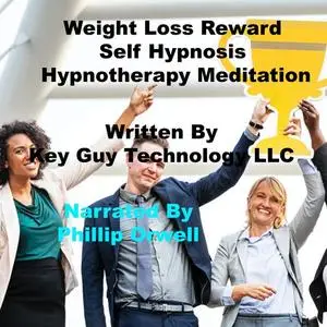 «Weight Loss Reward Self Hypnotherapy Meditation» by Key Guy Technology LLC