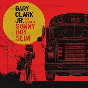 Gary Clark Jr. - The Story of Sonny Boy Slim (2015)