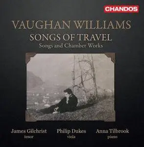 James Gilchrist, Philip Dukes & Anna Tilbrook - Vaughan Williams: Songs of Travel (2018)