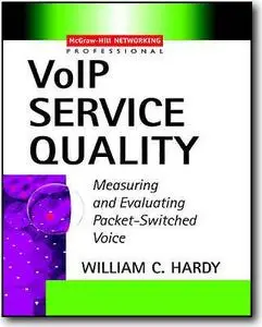 William C. Hardy, «VoIP Service Quality : Measuring and Evaluating Packet-Switched Voice»