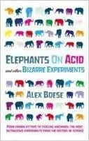 Elephants on Acid: And Other Bizarre Experiments