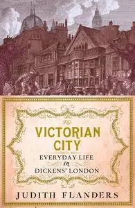 «The Victorian City» by Judith Flanders