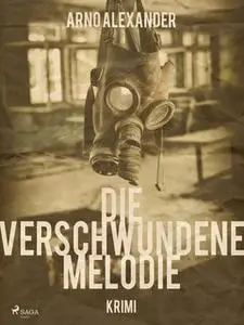 «Die verschwundene Melodie» by Arno Alexander