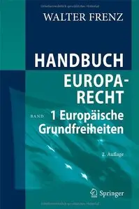 Handbuch Europarecht: Band 1: Europäische Grundfreiheiten, 2 Auflage