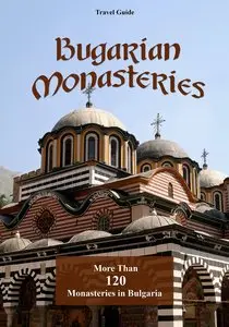 Bulgarian Monasteries: More than 120 popular Monasteries in Bulgaria