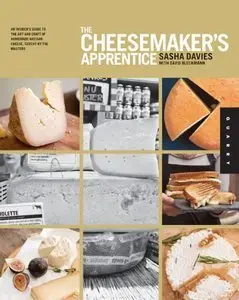 The Cheesemaker's Apprentice: An Insider's Guide to the Art and Craft of Homemade Artisan Cheese (Repost)