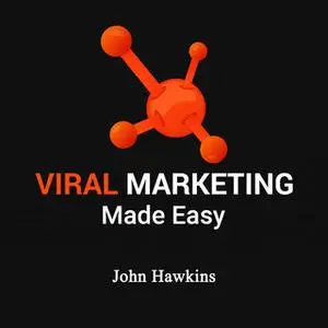 «Viral Marketing Made Easy» by John Hawkins