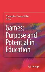 Games: Purpose and Potential in Education