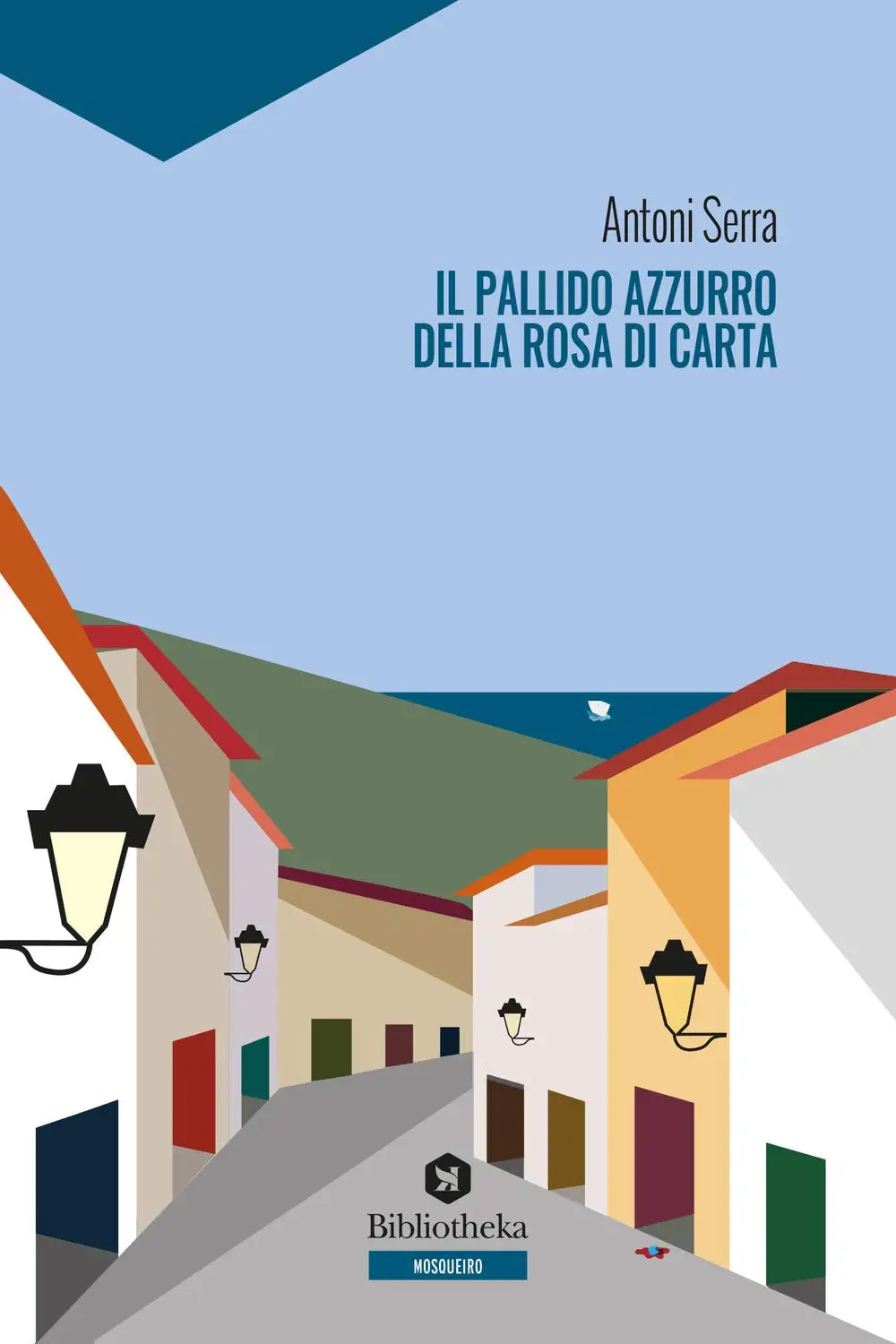 Antoni Serra - Il pallido azzurro della rosa di carta