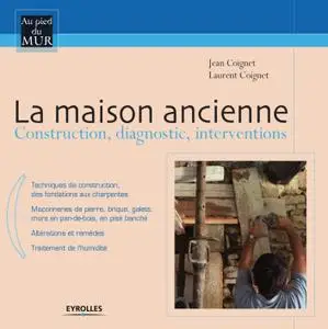 Laurent Coignet, Jean Coignet, "La maison ancienne: Constructions, diagnostic, interventions" (repost)