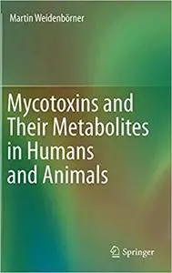 Mycotoxins and Their Metabolites in Humans and Animals