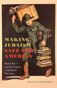 Making Judaism Safe for America : World War I and the Origins of Religious Pluralism