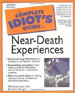 The Complete Idiot's Guide to Near-Death Experiences