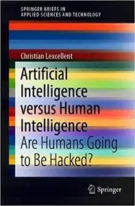 Artificial Intelligence versus Human Intelligence: Are Humans Going to Be Hacked?