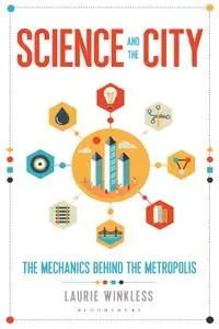 Science and the City: The Mechanics Behind the Metropolis (repost)