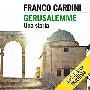 «Gerusalemme꞉ Una storia» by Franco Cardini