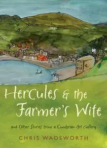 Hercules and the Farmer's Wife: And Other Stories from a Cumbrian Art Gallery