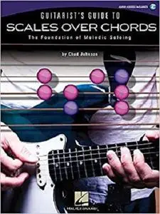 Guitarist's Guide to Scales Over Chords: The Foundation of Melodic Soloing