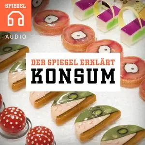 «Der Spiegel erklärt: Konsum» by DER SPIEGEL,SPIEGEL iPad Redaktion