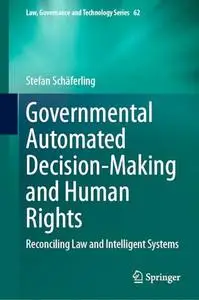 Governmental Automated Decision-Making and Human Rights: Reconciling Law and Intelligent Systems
