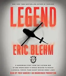 Legend: A Harrowing Story from the Vietnam War of One Green Beret's Heroic Mission to Rescue a Special Forces Team [Audiobook]