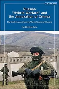 Russian 'Hybrid Warfare' and the Annexation of Crimea: The Modern Application of Soviet Political Warfare