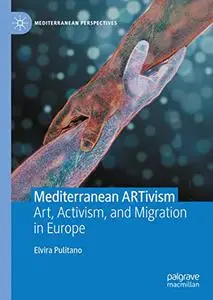 Mediterranean ARTivism: Art, Activism, and Migration in Europe